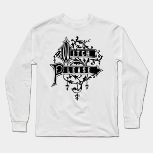 Witch Please Long Sleeve T-Shirt